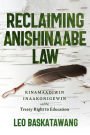 Reclaiming Anishinaabe Law: Kinamaadiwin Inaakonigewin and the Treaty Right to Education