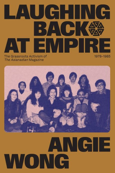 Laughing Back at Empire: The Grassroots Activism of Asianadian Magazine, 1978-1985