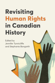 Title: Revisiting Human Rights in Canadian History, Author: Jennifer Tunnicliffe