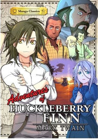 Title: The Adventures of Huckleberry Finn: Manga Classics, Author: Mark Twain