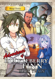 Title: The Adventures of Huckleberry Finn: Manga Classics, Author: Mark Twain