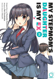 Title: My Stepmom's Daughter is my Ex Volume 2, Author: Kyosuke Kamishiro