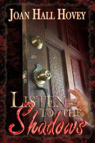 Title: Listen to the Shadows, Author: Joan Hall Hovey
