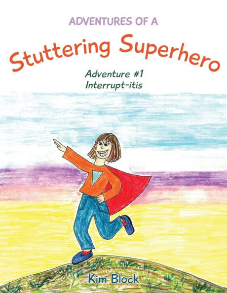 Adventures of a Stuttering Superhero: Adventure #1 Interrupt-itis