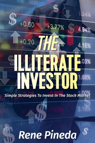 the Illiterate Investor: Simple Strategies to Invest Stock Market