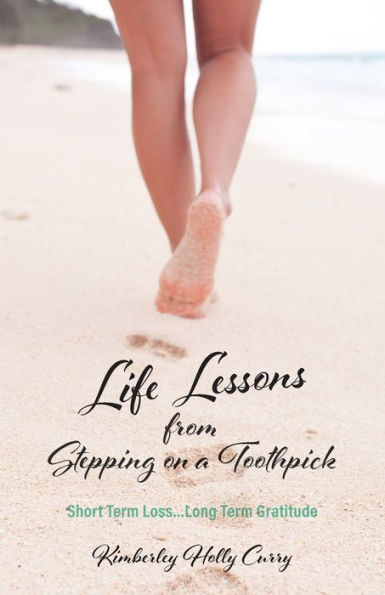 Life Lessons from Stepping on a Toothpick: Short Term Loss...Long Term Gratitude