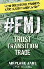 #FMJ Trust Transition Trade: How Successful Traders Said It, Did It and Lived It