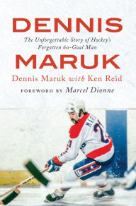 Title: Dennis Maruk: The Unforgettable Story of Hockey's Forgotten 60-Goal Man, Author: Dennis Maruk