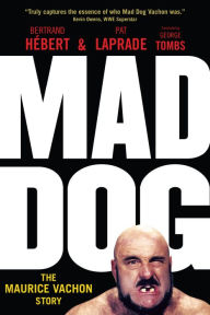 Title: Mad Dog: The Maurice Vachon Story, Author: Bertrand Hébert