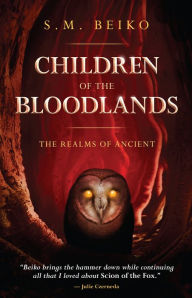 Title: Children of the Bloodlands: The Realms of Ancient, Book 2, Author: S.M. Beiko