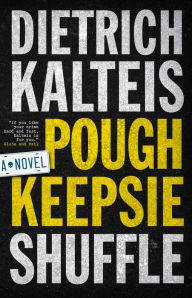 Title: Poughkeepsie Shuffle: A Crime Novel, Author: Dietrich Kalteis