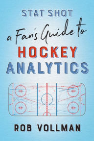 Title: Stat Shot: A Fan's Guide to Hockey Analytics, Author: Rob Vollman