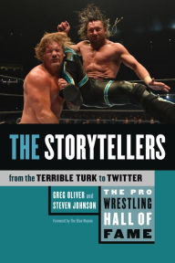 Title: The Pro Wrestling Hall of Fame: The Storytellers (From the Terrible Turk to Twitter), Author: Greg Oliver