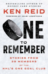 Title: One to Remember: Stories from 39 Members of the NHL's One Goal Club, Author: Ken Reid