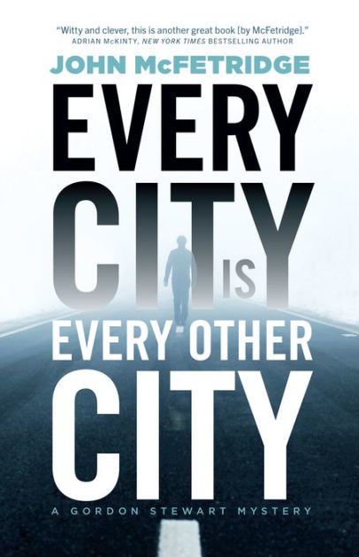 Every City Is Every Other City: A Gordon Stewart Mystery by John ...