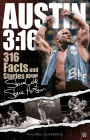 Austin 3:16: 316 Facts and Stories about Stone Cold Steve Austin