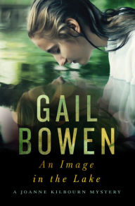 Title: An Image in the Lake: A Joanne Kilbourn Mystery, Author: Gail Bowen