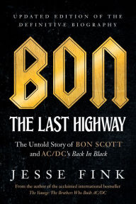 Free pdf text books download Bon: The Last Highway: The Untold Story of Bon Scott and AC/DC's Back In Black, Updated Edition of the Definitive Biography (English Edition)