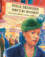 Title: Viola Desmond Won't Be Budged!, Author: Jody Nyasha Warner