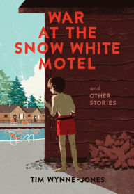 Title: War at the Snow White Motel and Other Stories, Author: Tim Wynne-Jones