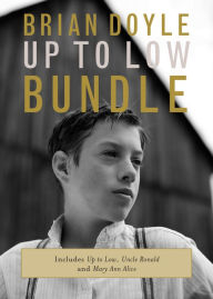 Title: The Brian Doyle Up to Low Bundle, Author: Brian Doyle