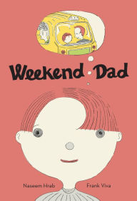 Title: Weekend Dad, Author: Naseem Hrab