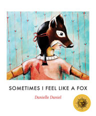 Title: Sometimes I Feel Like a Fox, Author: Danielle Daniel