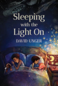 Title: Sleeping with the Light On, Author: David Unger