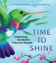 Time to Shine: Celebrating the Worldís Iridescent Animals