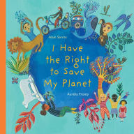 Title: I Have the Right to Save My Planet, Author: Alain Serres