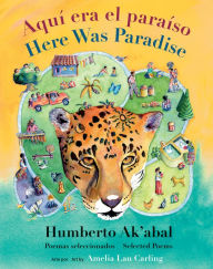 Free full text books download Aquí era el paraíso / Here Was Paradise: Selección de poemas de Humberto Ak'abal / Selected Poems of Humberto Ak'abal 9781773064956  (English literature) by 