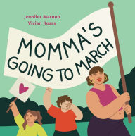 Title: Momma's Going to March, Author: Jennifer Maruno