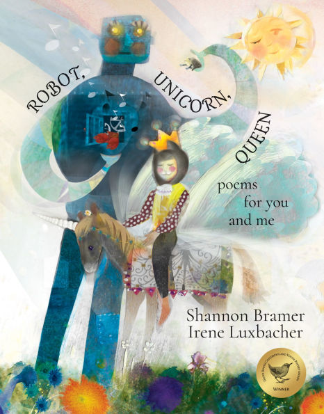 Robot, Unicorn, Queen: poems for you and me