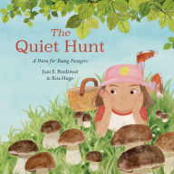 Title: The Quiet Hunt: A Poem for Young Foragers, Author: Jean E. Pendziwol