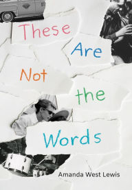 Title: These Are Not the Words, Author: Amanda West Lewis