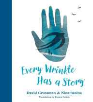 Pdf books collection free download Every Wrinkle Has a Story by David Grossman, Ninamasina, Jessica Cohen 9781773068275 (English Edition)