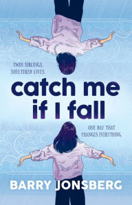 Title: Catch Me If I Fall, Author: Barry Jonsberg