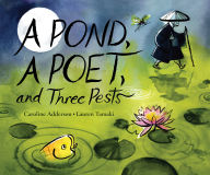 Title: A Pond, a Poet, and Three Pests, Author: Caroline Adderson