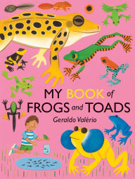 Title: My Book of Frogs and Toads, Author: Geraldo Valério