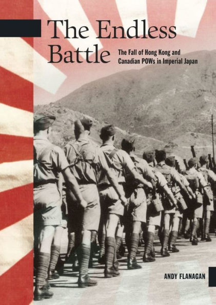 The Endless Battle: Fall of Hong Kong and Canadian POWs Imperial Japan