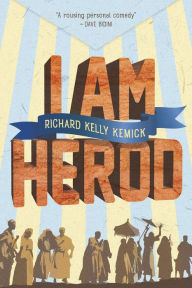 Title: I Am Herod, Author: Richard Kelly Kemick