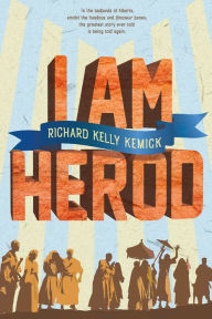 Title: I Am Herod, Author: Richard Kelly Kemick