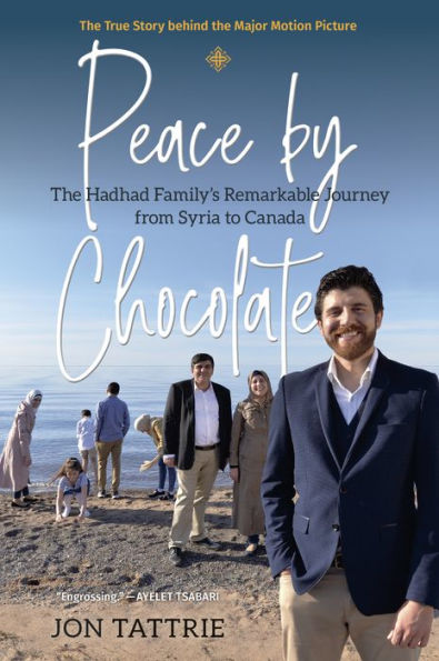 Peace by Chocolate: The Hadhad Family's Remarkable Journey from Syria to Canada