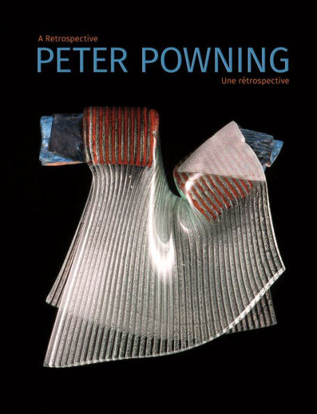Peter Powning: A Retrospective / Une Rétrospective