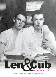 Title: Len & Cub: A Queer History, Author: Meredith Batt