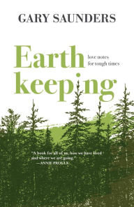 Title: Earthkeeping: Love Notes for Tough Times, Author: Gary Saunders