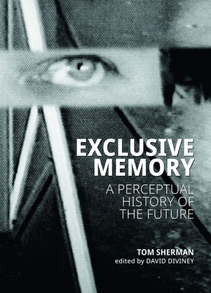 Exclusive Memory: A Perceptual History of the Future