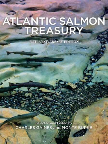 Atlantic Salmon Treasury, 75th Anniversary Edition: An Anthology of Selections from the Atlantic Salmon Journal , 1975-2020