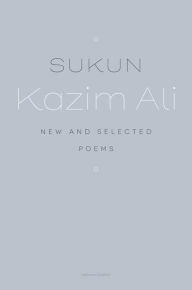 Title: Sukun: New and Selected Poems, Author: Kazim Ali