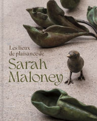 Title: Les lieux de plaisance de Sarah Maloney: Un regard fï¿½ministe sur la nature, Author: Laura Ritchie